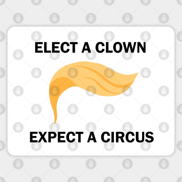Elect A Clown Expect A Circus Magnet by valentinahramov
